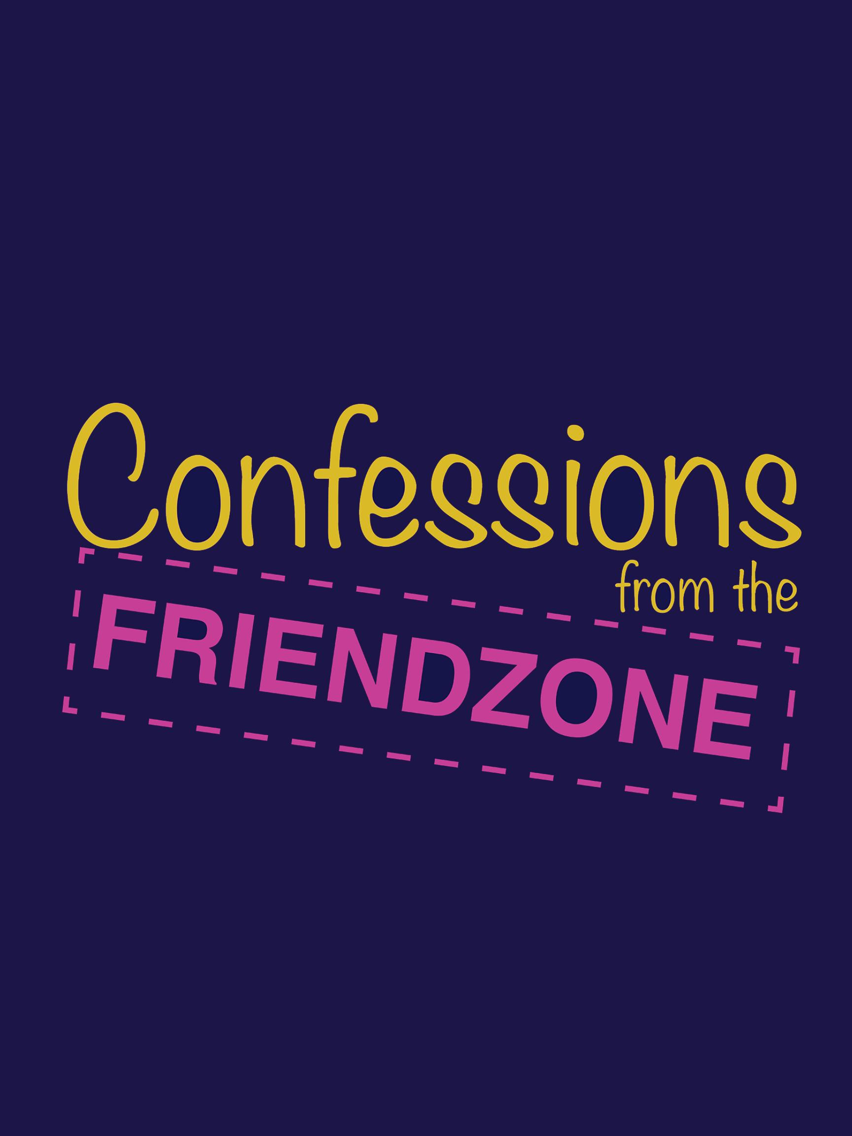 Confessions from the Friendzone